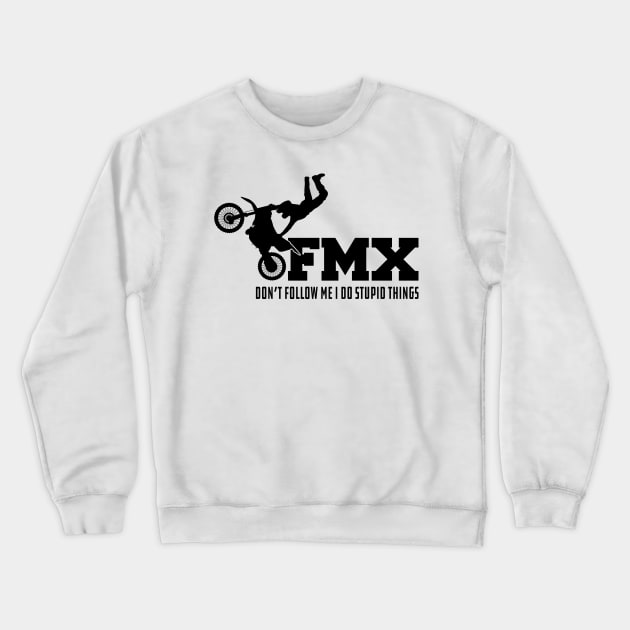FMX Don't Follow Me I do stupid things Crewneck Sweatshirt by KC Happy Shop